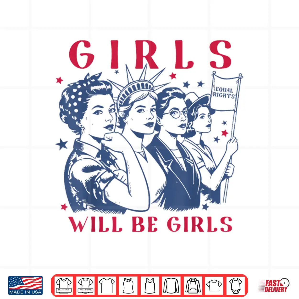 Girls Will Be Girls Empowerment Feminist Liberal 4Th Of July Shirt Girls Will Be Girls Empowerment Feminist Liberal 4Th Of July Shirt