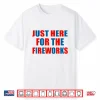 Just Here For The Fireworks Funny 4Th Of July Couple Shirt