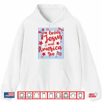 Hoodie Loves Jesus and America Too 4th of July Christian Stripes Shirt
