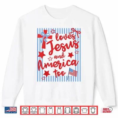 Sweatshirt Loves Jesus and America Too 4th of July Christian Stripes Shirt