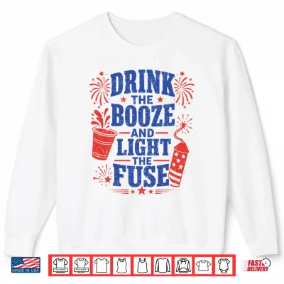 Sweatshirt Mens Drink the Booze Light the Fuse 4th of July Fireworks Performance Shirt