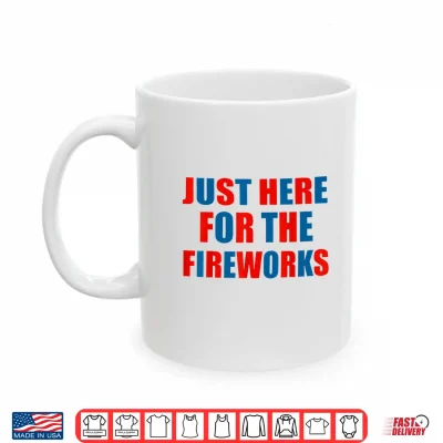Mug Just Here for The Fireworks Funny 4th of July Couple Shirt