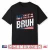 Merica Bruh 4Th Of July Usa American Men Women Shirt