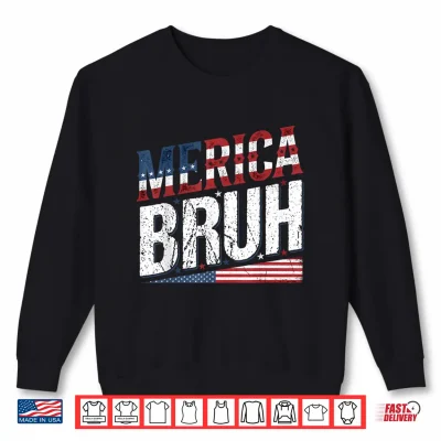 Sweatshirt Merica Bruh 4th of July USA American Men Women Shirt