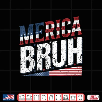 Design Merica Bruh 4th of July USA American Men Women Shirt