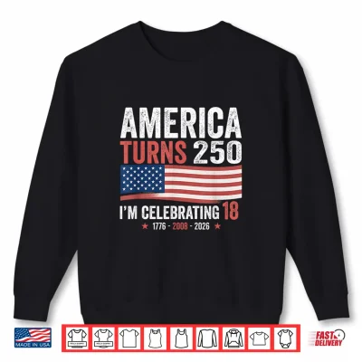 18Th Birthday Patriotic 4Th Of July 250Th Anniversary Usa Shirt 2 Sweatshirt 18th Birthday Patriotic 4th of July 250th Anniversary USA Shirt