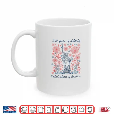 Mug 250 Years of Liberty 1776 2026 USA 4th July Women Patriotic Shirt