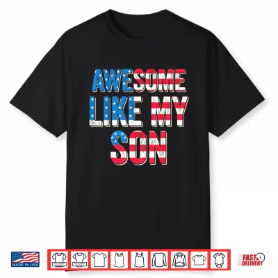 Awesome Like My Son Patriotic Father 4Th Of July Dad Shirt