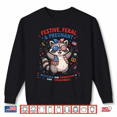 Sweatshirt Feral and Pregnant Shirt 4th of July Pregnancy Announcement Shirt