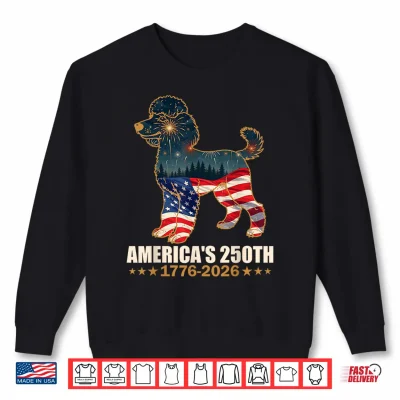 America'S 250Th Anniversary 1776 2026 Poodle Dog 4Th Of July Shirt 2 Sweatshirt Americas 250th Anniversary 1776 2026 Poodle Dog 4th of July Shirt