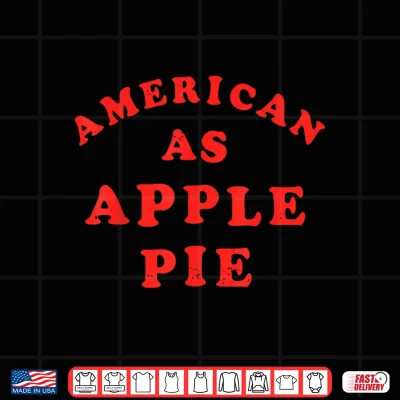 American As Apple Pie Funny Retro 4Th Of July Shirt 4 Design American As Apple Pie Funny Retro 4th of July Shirt
