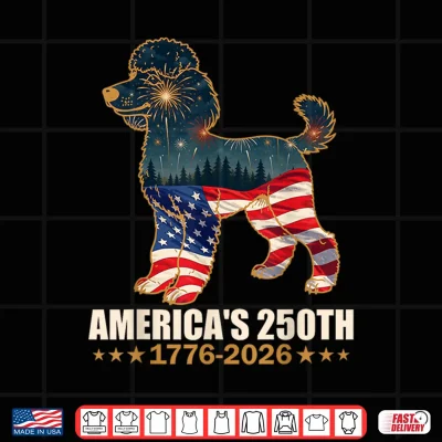 America'S 250Th Anniversary 1776 2026 Poodle Dog 4Th Of July Shirt 4 Design Americas 250th Anniversary 1776 2026 Poodle Dog 4th of July Shirt