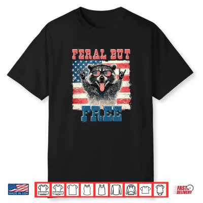 Feral But Free Patriotic Raccoon 4Th Of July American Flag Shirt
