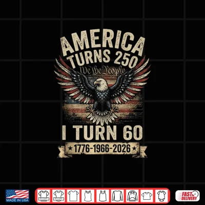 Birthday Men Women 4Th Of July America Turns 250 I Turn 60 Shirt 4 Design Birthday Men Women 4th of July America Turns 250 I Turn 60 Shirt