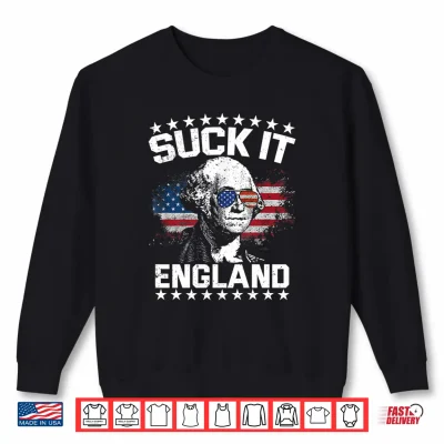 Suck It England Funny 4Th Of July George Washington Shirt 2 Sweatshirt Suck It England Funny 4th of July George Washington Shirt