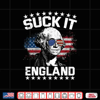 Suck It England Funny 4Th Of July George Washington Shirt 4 Design Suck It England Funny 4th of July George Washington Shirt
