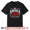 250 Years Of Freedom America Usa 250Th Anniversary Patriotic Shirt