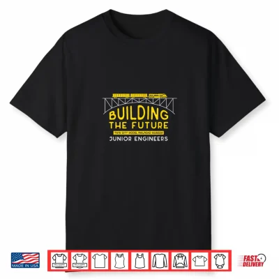Building The Future Junior Engineers Shirt