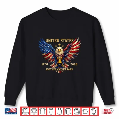 Sweatshirt 250th Anniversary Independence Day 1776 2026 Patriotic Eagle Shirt