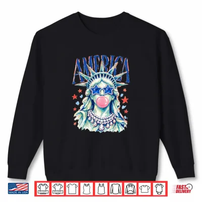 America Statue Of Liberty Blowing Bubble Gum Shirt 2 Sweatshirt America Statue of Liberty Blowing Bubble Gum Shirt
