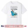 Dad Is Not Sleeping He’S Just Resting His Eyes Funny Saying Shirt