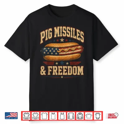 Funny Hotdog Pig Missiles Freedom 4Th Of July Bbq Patriotic Shirt