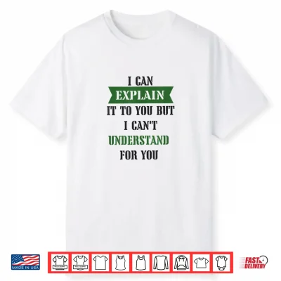 I Can Explain Shirt