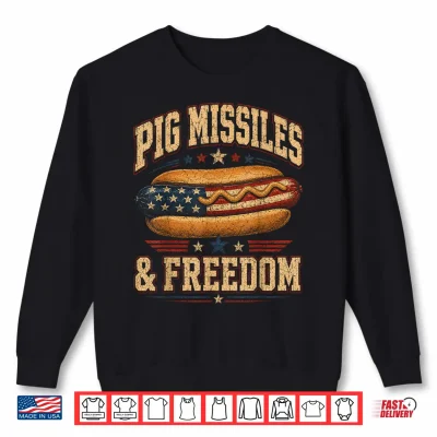 Sweatshirt Funny Hotdog Pig Missiles Freedom 4th of July BBQ Patriotic Shirt