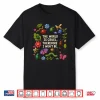 The World Is Cruel Therefore I Won’T Be Bugs Shirt