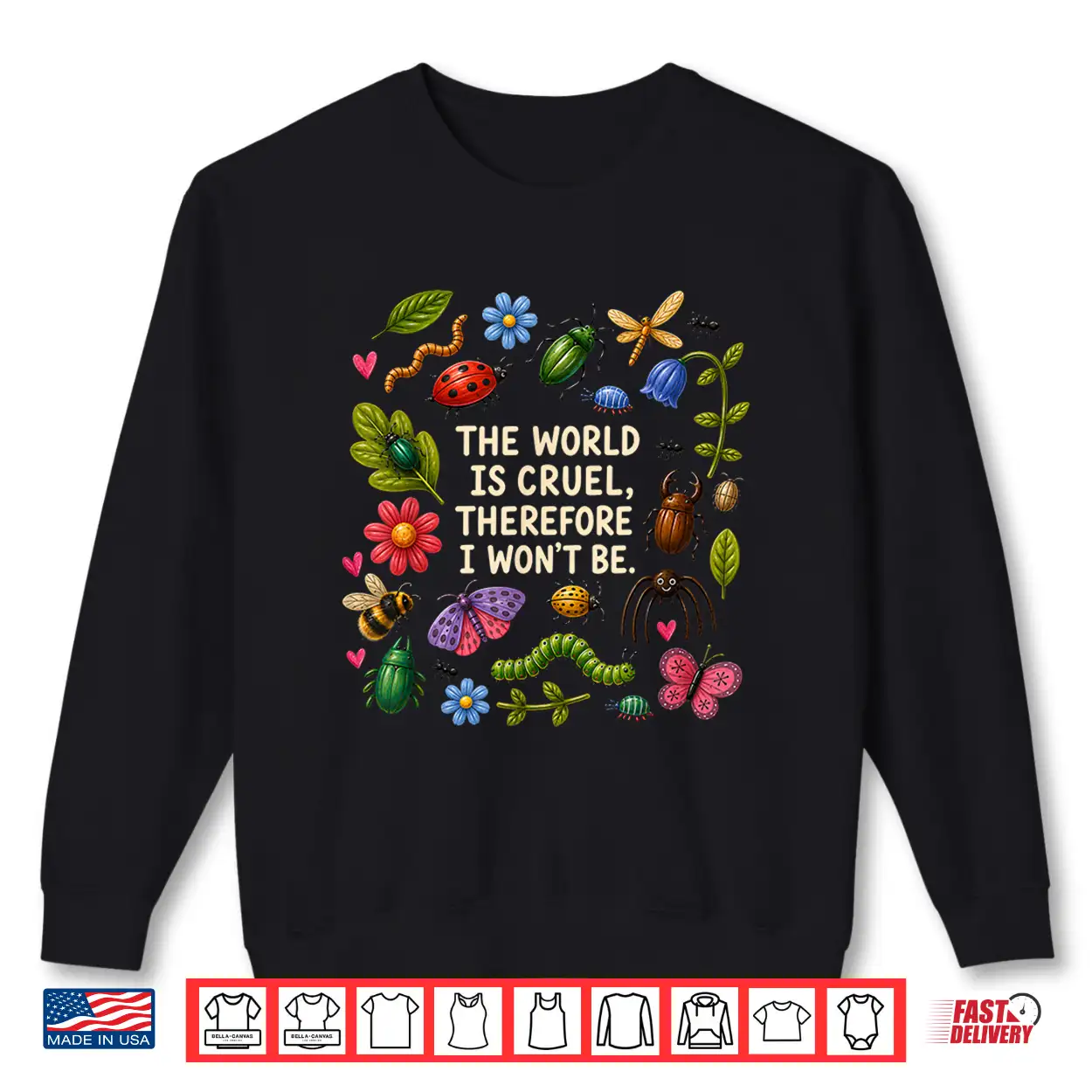 The World Is Cruel Therefore I Won’T Be Bugs Shirt The World Is Cruel Therefore I Won’T Be Bugs Shirt