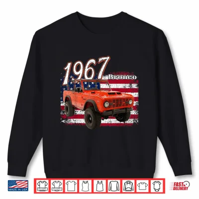 1967 67 Bronco Suv Car Shirt 2 Sweatshirt 1967 67 Bronco SUV Car Shirt
