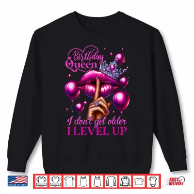Sweatshirt Birthday Queen I Dont Get Older I Level Up Lip Balloon Shirt