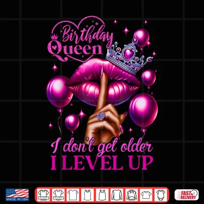 Design Birthday Queen I Dont Get Older I Level Up Lip Balloon Shirt