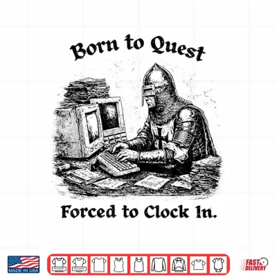 Design Born to Quest Forced to Clock in Office Worker Funny Fantasy Shirt