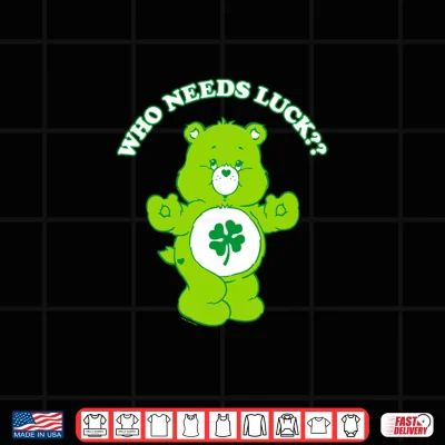 Design Care Bears St. Patricks Day Good Luck Bear Who Needs Luck Shirt