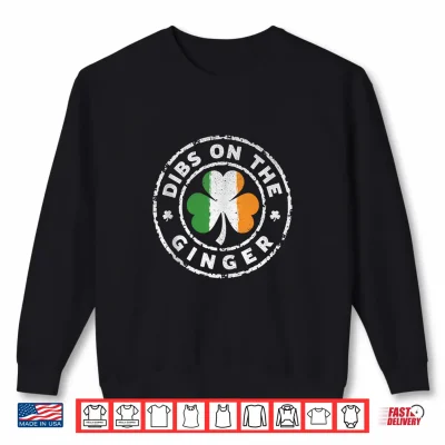 Sweatshirt Dibs On The Ginger Funny St Patricks Day Men Women Shirt