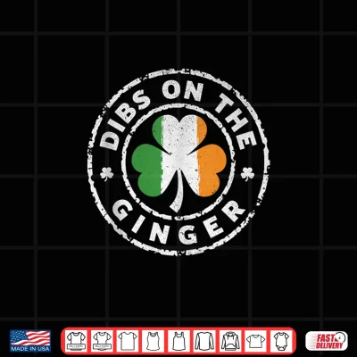Design Dibs On The Ginger Funny St Patricks Day Men Women Shirt