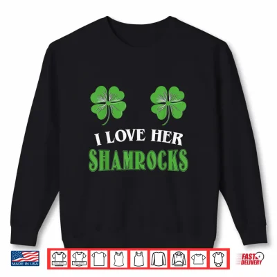 Sweatshirt I Love Her Shamrocks Shirts St Patricks Day Couples Funny Shirt