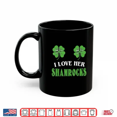 Mug I Love Her Shamrocks Shirts St Patricks Day Couples Funny Shirt