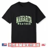 Margarita Weather Funny Margarita Summer Vacation Shirt