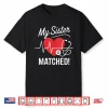 My Sister Matched Match Day 2025 Medical Student Residency Shirt