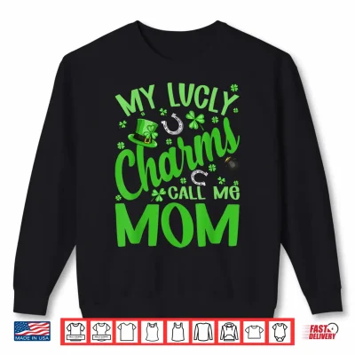 My Lucky Charms Call Me Mom St Patrick'S Day Shamrock Shirt 2 Sweatshirt My Lucky Charms Call Me Mom St Patricks Day Shamrock Shirt