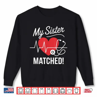 Sweatshirt My Sister Matched Match Day 2025 Medical Student Residency Shirt