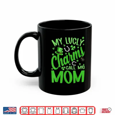 My Lucky Charms Call Me Mom St Patrick'S Day Shamrock Shirt 3 Mug My Lucky Charms Call Me Mom St Patricks Day Shamrock Shirt