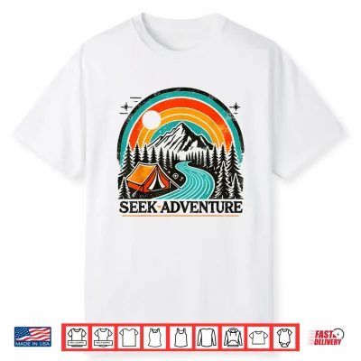 Seek Adventure Graphic Explore The Outdoors & Camping Fun Shirt