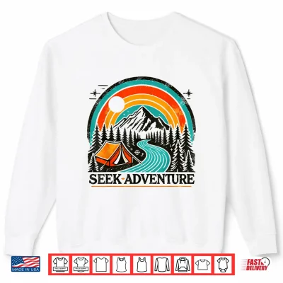 Sweatshirt Seek Adventure Graphic Explore the Outdoors Camping Fun Shirt
