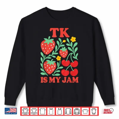 Sweatshirt TK is My Jam Transitional Kindergarten Strawberry and Cherry Shirt