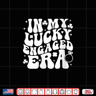 Design Womens In My Lucky Engaged Era Groovy Shamrock St Patricks Day Shirt