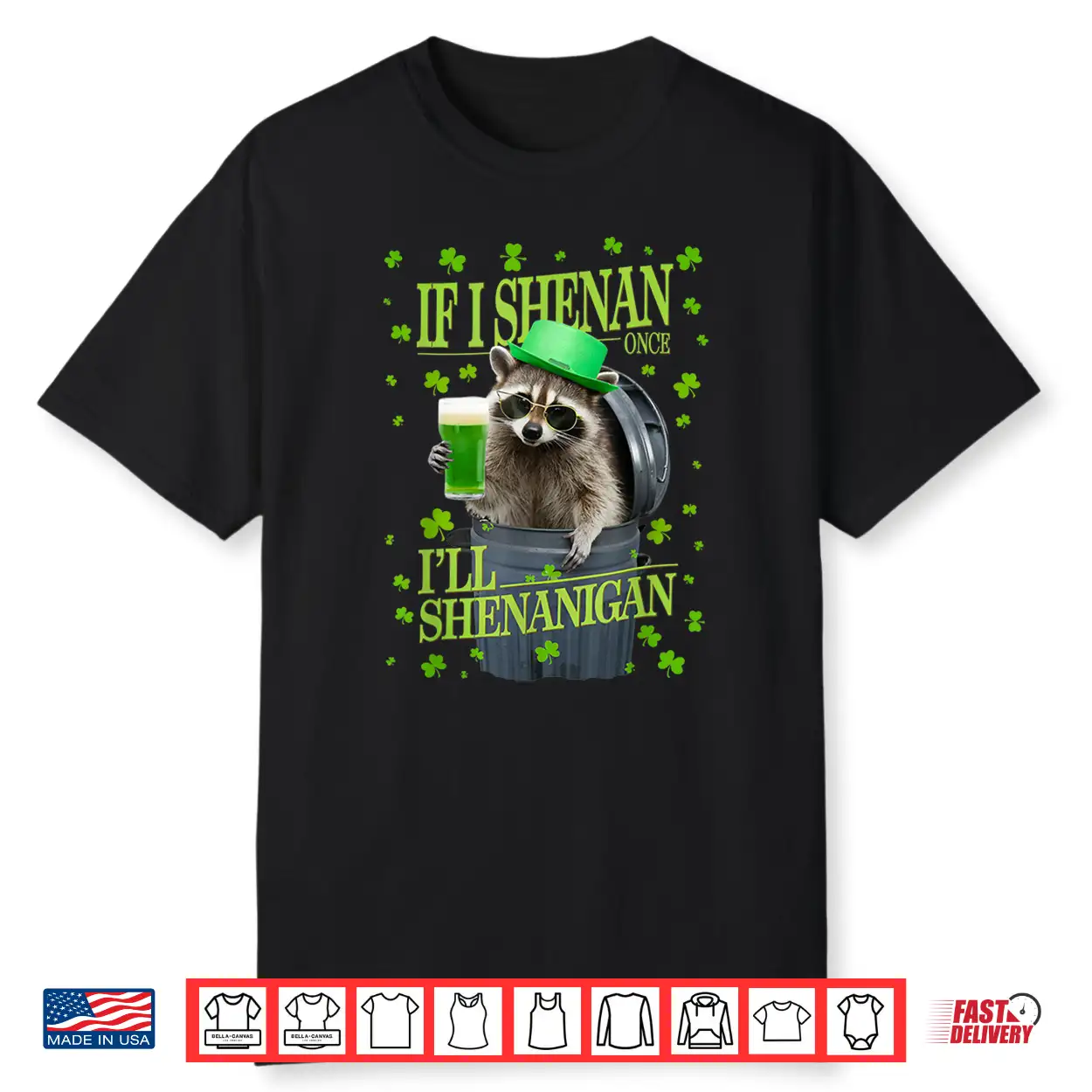 If I Shenan Once I’Ll Shenanigan Raccoon St Patrick’S Day Shirt If I Shenan Once I’Ll Shenanigan Raccoon St Patrick’S Day Shirt