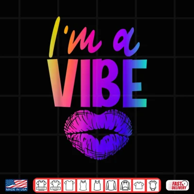Design Im A Vibe Shirt